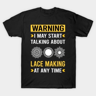 Warning Lace Making Lacemaking T-Shirt